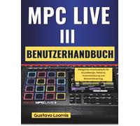 MPC LIVE III Benutzerhandbuch: Alltägliche Arbeitsabläufe für Sounddesign, Patterns, Automatisierung und Bühnensteuerung.
