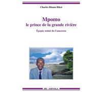Mpomo, le prince de la grande rivière. Epopée nzimé du Cameroun - Charles Binam Bikoi - Karthala - broché - Roman