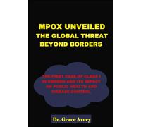 MPOX UNVEILED, THE GLOBAL THREAT BEYOND BORDERS: The First Case of Clade I in Sweden and Its Impact on Public Health and Disease Control