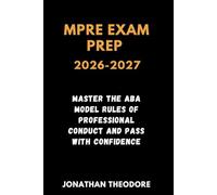 MPRE EXAM PREP 2026-2027: Master the ABA Model Rules of Professional Conduct and Pass with Confidence