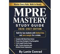 MPRE MASTERY 2026-2027: The Complete ABA Model Rules Review, Proven Exam Strategies, 5 Full-Length Practice Exams, 400+ Practice Questions with Detailed Answer Explanations