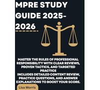 MPRE Study Guide 2025-2026: Master the Rules of Professional Responsibility with Clear Reviews, Proven Tactics, and Targeted Practice Includes ... and Answer Explanations to Boost Your Score.