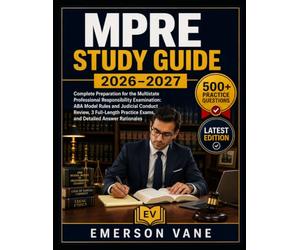 MPRE Study Guide 2026-2027: Complete Preparation for the Multistate Professional Responsibility Examination: ABA Model Rules and Judicial Conduct ... Exams, and Detailed Answer Rationales