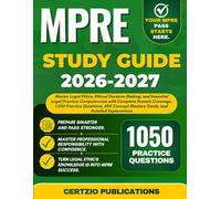 MPRE STUDY GUIDE 2026-2027: Master Legal Ethics, Ethical Decision-Making, and Essential Legal Practice Competencies with Complete Domain Coverage, ... Mastery Cards, and Detailed Explanations