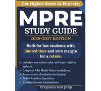 MPRE Study Guide 2026-2027: Pass the Multistate Professional Responsibility Examination on Your First Try: Complete ABA Model Rules Review, Proven ... Explanations, and Full-Length Mock Tests