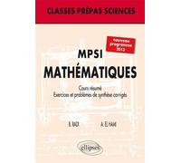 MPSI - Mathématiques - nouveau programme. Cours. Exercices et problèmes de synthèse corrigés (niveau A) - Bouchaïb Radi - Ellipses - broché - Scolaire / Universitaire