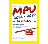 MPU 2026/2027 - Arbeitsbuch zur Vorbereitung auf die medizinisch-psychologische Untersuchung - Alkohol - Band 5: Fall- und Formulierungsbeispiele