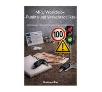 MPU Workbook -Punkte und Verkehrsdilikte-: Vorbereitung auf die medizinisch psychologische Untersuchung