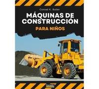 Mquinas de construccin para nios Vehculos pesados de construccin maquinaria en un libro infantil de obra. - Conrad K. Butler - Conrad K. Publishing WAW - Conrad K. ButlerConrad K. Butler (Auteur)