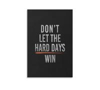 MQXFCZUX Inspirational Quote Canvas Wall Art - Don't Let The Hard Days Win Positive Saying Print for Living Room Kitchen Bedroom Framed,08x12inch(20x30cm)