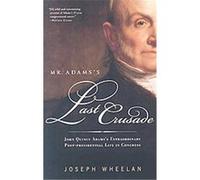 Mr. Adams's Last Crusade Joseph Wheelan (Auteur)