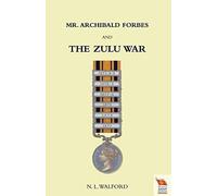 Mr Archibald Forbes And The Zulu War