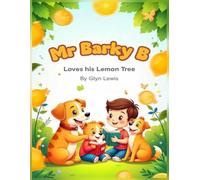 Mr Barky B Loves his Lemon Tree: A wonderful animal Adventure