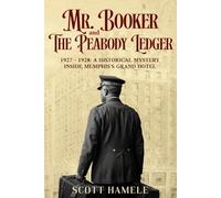 Mr. Booker and The Peabody Ledger: 1927 - 1928: A Historical Mystery Inside Memphis’s Grand Hotel