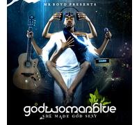 Mr. Boyd - Godwomanblue: She Made God Sexy