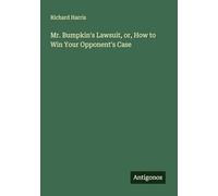 Mr. Bumpkin's Lawsuit, or, How to Win Your Opponent's Case