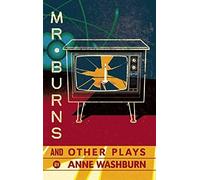 Mr. Burns And Other Plays