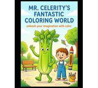 MR. CELERITY'S FANTASTIC COLORING WORLD: 100 fun, imaginative coloring pages where you’ll find MR. CELERITY alongside many other characters, objects, and landscapes