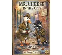 Mr Cheese in the City: A Mr. Cheese Mystery