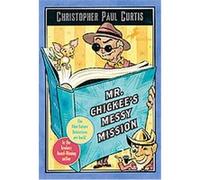 Mr. Chickee's Messy Mission Christopher Paul Curtis (Auteur)