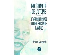 Mr Chimère de l'Utopie Suivie de L'apprentissage d'une seconde langue - Idrissta Le Grand - Le Lys Bleu - broché - Théâtre