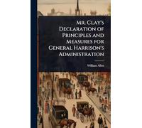 Mr. Clay's Declaration of Principles and Measures for General Harrison's Administration