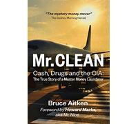 Mr. Clean - Cash, Drugs and the CIA: The True Story of a Master Money Launderer
