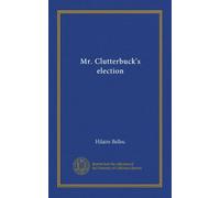 Mr. Clutterbuck's election (Vol-1)