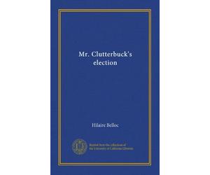 Mr. Clutterbuck's election (Vol-1)