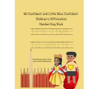 Mr. Confident and Little Miss Confident Children’s Affirmation Handwriting Book: It’s Time To Write