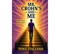 Mr Crohn's and Me: A Memoir of Discipline, Illness, Leadership, and Survival