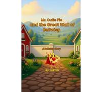Mr. Cutie Pie and the Great Wall of Bellwisp: A friendship and sharing story for kids ages 4-8