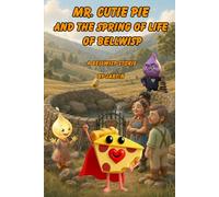 Mr. Cutie Pie and the Spring of Life of Bellwisp: An SEL-friendly picture book for children ages 4-8 about sharing, fairness, kindness, and protecting nature.