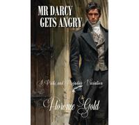 Mr Darcy Gets Angry: A Pride and Prejudice Variation