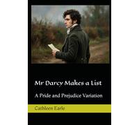 Mr Darcy Makes a List: A Pride and Prejudice Variation
