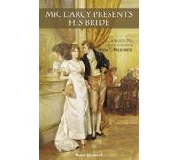 Mr. Darcy Presents His Bride: A Sequel to Jane Austen's Pride and Prejudice