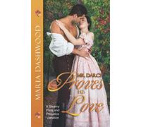 Mr. Darcy Proves His Love: A Steamy Pride and Prejudice Variation