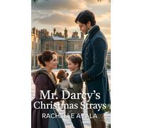 Mr. Darcy’s Christmas Strays: A Pride and Prejudice Variation Romance