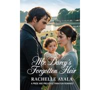 Mr. Darcy’s Forgotten Heir: A Pride and Prejudice Variation Romance