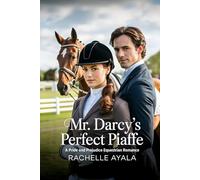 Mr. Darcy’s Perfect Piaffe: A Pride and Prejudice Equestrian Romance