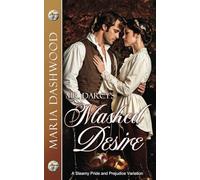 Mr. Darcy's Masked Desire: A Steamy Pride and Prejudice Variation