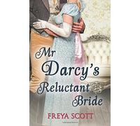 Mr Darcy's Reluctant Bride: A Pride and Prejudice Variation