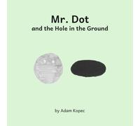 Mr. Dot and the Hole in the Ground