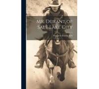 Mr. Durant Of Salt Lake City