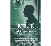 Mr. E kehrt wieder zurück: Ein Afrika-Roman über Macht, Asyl und den Kampf ums Überleben