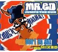 Mr.ed Jumps the Gun - Don't Haha-Remix