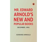 Mr. Edward Arnold's New and Popular Books, December, 1901