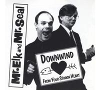 Mr. Elk and Mr. Seal: Downwind From Your Stinkin Heart