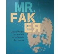 Mr Faker - Orson Welles e A Autoria Na Indústria do Cinema