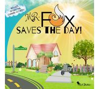 Mr. Fox Saves The Day!: A Tale of Quick Thinking, Problem Solving and Saving the Day!